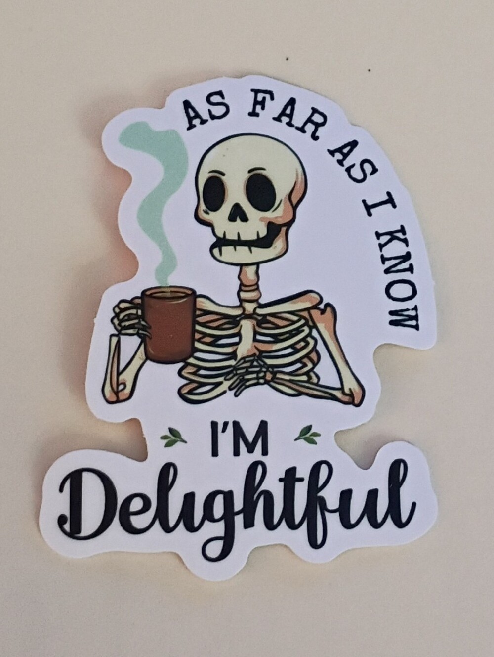 10/$10 Stickers - Skeleton Drinking Coffee As Far As I Know I'm Delightful 2